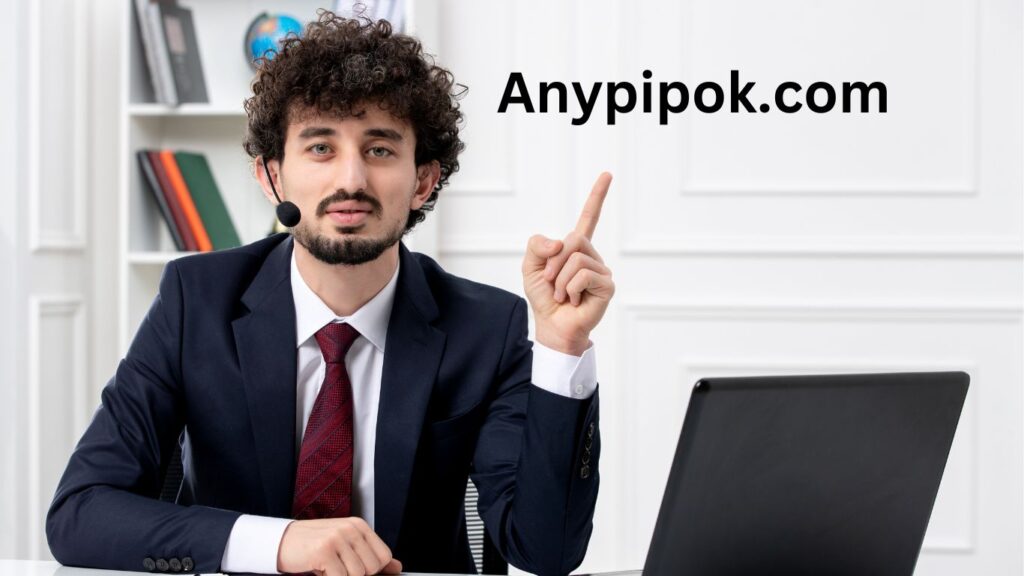 Anypipok.com: Your Comprehensive Guide in 2024